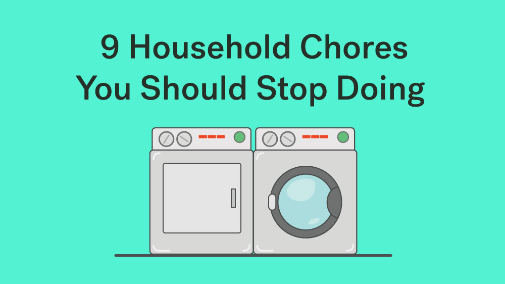 household chores you should stop doing