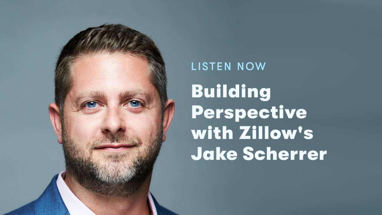 Headshot of Jake with "Listen now: Building Perspective with Zillow's Jake Sherrer"